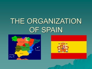 THE ORGANIZATION
OF SPAIN
 