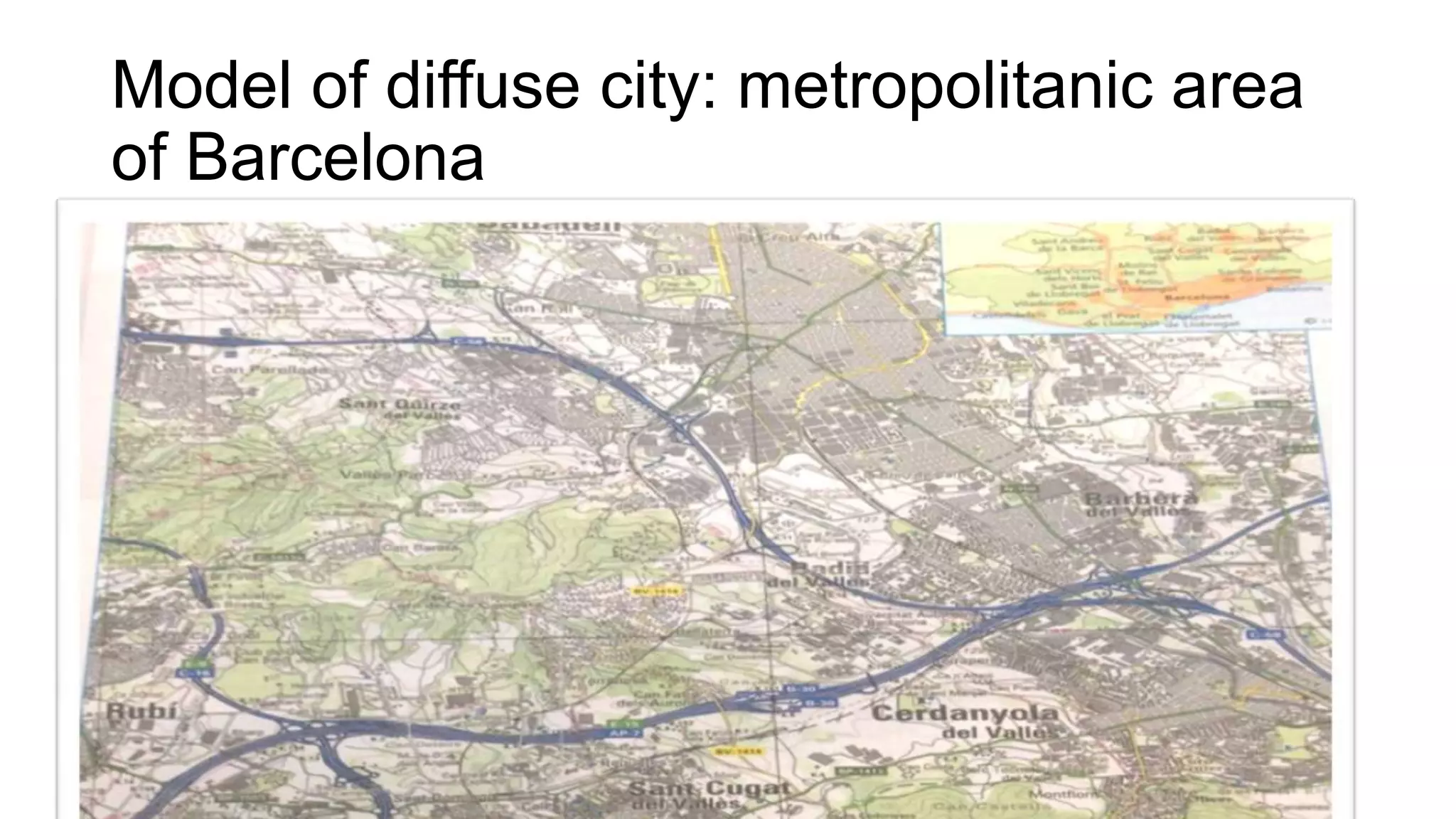 Model of diffuse city: metropolitanic area
of Barcelona
 