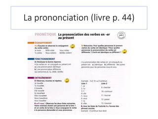 La prononciation (livre p. 44)
 