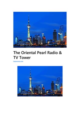 The Oriental Pearl Radio &
TV Tower
hanjourney.com
 