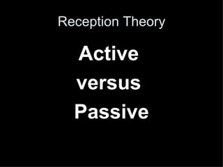 Reception Theory Active  versus  Passive 