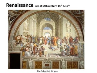 Renaissance late of 14th century, 15th & 16th
The School of Athens
 