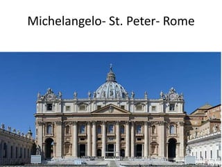 Michelangelo- St. Peter- Rome
 