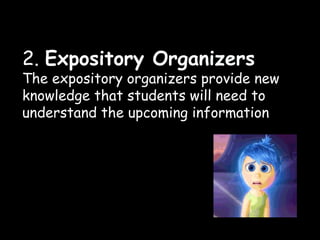 2. Expository Organizers
The expository organizers provide new
knowledge that students will need to
understand the upcoming information
 