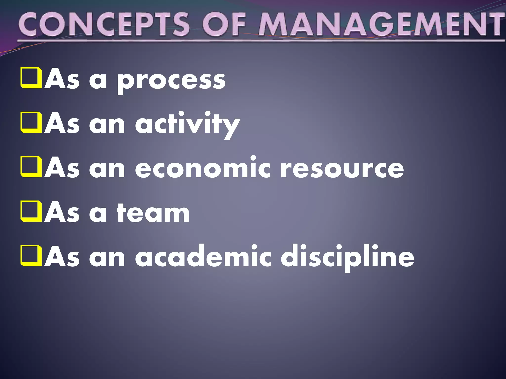 As a process
As an activity
As an economic resource
As a team
As an academic discipline
 