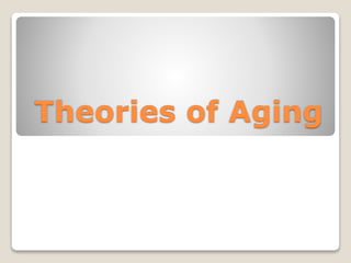 Theories of Aging
 