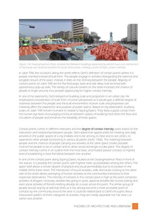 THEORIES OF ARCHITECTURE AND URBANISM 7
Figure 7-8: Gwanghwamun Plaza, sandwiched between buildings separated by arterial road, is an intersection
of necessary and optional activities for locals and tourists, creating a point of high contact intensity.
In Jalan TAR, the occasions along the street reflects Gehl’s definition of contact points where it is
people oriented instead of built form. The people engage in activities disregarding the external and
tangible closure of the place. Instead, it relies on the intimacy between the people. Majority of
contact points on Jalan TAR are the five-foot-ways, back and side alleys that are lined with
spontaneous pop-up stalls. The variety of cultural content on the street increases the chance of
people to linger around, thus provide opportunity for higher contact intensity.
In one of his statements, Gehl stressed on building scale and proportion in an urban city. He
emphasized consideration of scale from a human perspective as it would give a definite degree of
closeness between the people and the built environment. Human scale and proportion can
indirectly affect the experience and purpose of public spaces. Based on my observation, building
scales on Jalan TAR remains humane in relative to Sejong-Daero. They keep a good contact from
the human eye level, encouraging enclosure between spaces of buildings that direct the flow and
circulation of people and enhances the liveability of these spaces.
Contact points comes in different intensities and the degree of contact intensity varies based on the
interaction and relationship between people. Gehl stated that opportunities for meeting and daily
activities in the public spaces of a city enables one to be among, to hear and to see others, to
experience other people functioning in various situations (Gehl, 1960). The meetings between
people and the chances of people carrying out activities at the same space creates possible
chances for people to be in contact and to allow social exchanges to take place. The degree of
contact intensity comes in an outline from the most basic and modest passive contacts to highest
level of establishing a close friendship between one another.
In one of the contact point along Sejong-Daero, located at the Gwanghwamun Plaza in front of
the statues. It is possibly the contact points with highest meet up possibilities among the others. The
space itself allows a certain degree of physical and visual permeability due to its location in the
middle of the linear street. The intersection of tourist activities, stalls and locals crossing to the other
side of the street allows overlaying of human activities as the communities transverse to their
respective destinations. The intensity of contacts in this contact point is high as this point comprises
activities of all types, necessary activities like going to work, optional activities like tourists visiting and
even social activities of friends meeting already set a route across this point. The similar group of
people would stop by at selective times as it has already become a most accessible point of
contacts by the community around the area. It could be related back to Gehl’s thoughts about
interwoven pattern of three categories of activities, they are hardly separable nor has clear cut
within one another.
 
