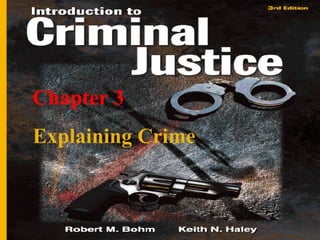 Chapter 1
Crime and Justice in the
United States
Chapter 1
Crime and Justice in the
United States
Chapter 3
Explaining Crime
 