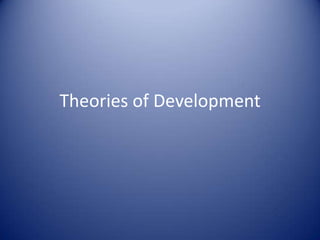 Theories of Development

 