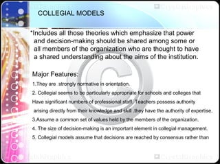 COLLEGIAL MODELS : GOALS, STRUCTURE,
ENVIRONMENT AND LEADERSHIP
GOALS
Assume that members of an organization agree on its ...