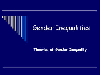 Gender Inequalities Theories of Gender Inequality 