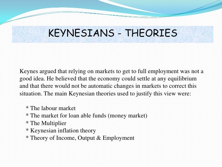 keynes theory of income and employment essay Until the publication in 1936 of the general theory of employment, interest and money by keynes, theory was john maynard keynes income multiplier essay. keynes theory of income and employment essay Until the publication in 1936 of the general theory of employment, interest and money by keynes, theory was john maynard keynes income multiplier essay.