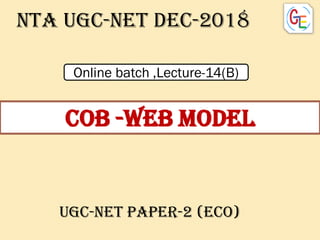 Cob -web model
Nta UGC-NET dec-2018
UGC-NET PAPER-2 (ECO)
Online batch ,Lecture-14(B)
 