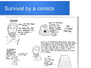 Survival by a comics
 