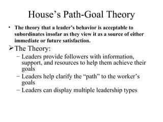 Cont…
 Four types of leaders:

   – Directive: focuses on the work to be done

   – Supportive: focuses on the well-being...