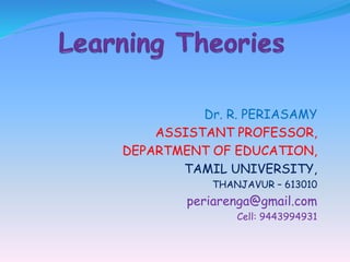Dr. R. PERIASAMY
ASSISTANT PROFESSOR,
DEPARTMENT OF EDUCATION,
TAMIL UNIVERSITY,
THANJAVUR – 613010
periarenga@gmail.com
Cell: 9443994931
 