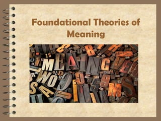 Foundational Theories of
Meaning

 