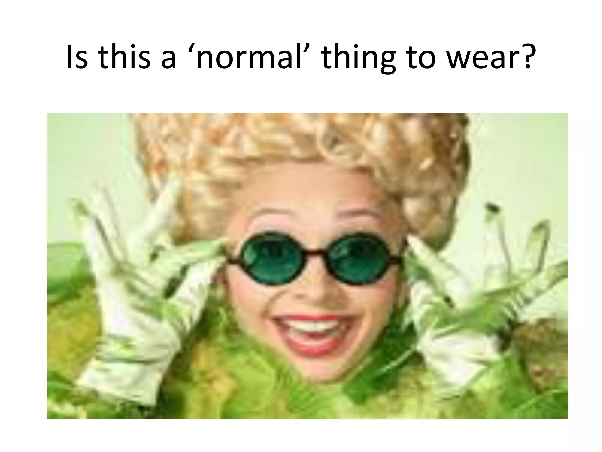 Is this a ‘normal’ thing to wear?