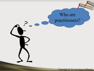 Who are practitioners? 