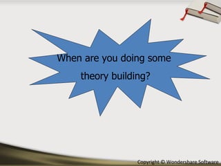 When are you doing some  theory building? 