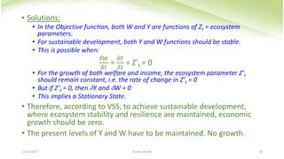 • Solutions:
• In the Objective function, both W and Y are functions of Zt = ecosystem
parameters.
• For sustainable devel...