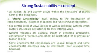 Strong Sustainability – concept
• All human life and activity occurs within the limitations of planet
Earth or the 'biosph...