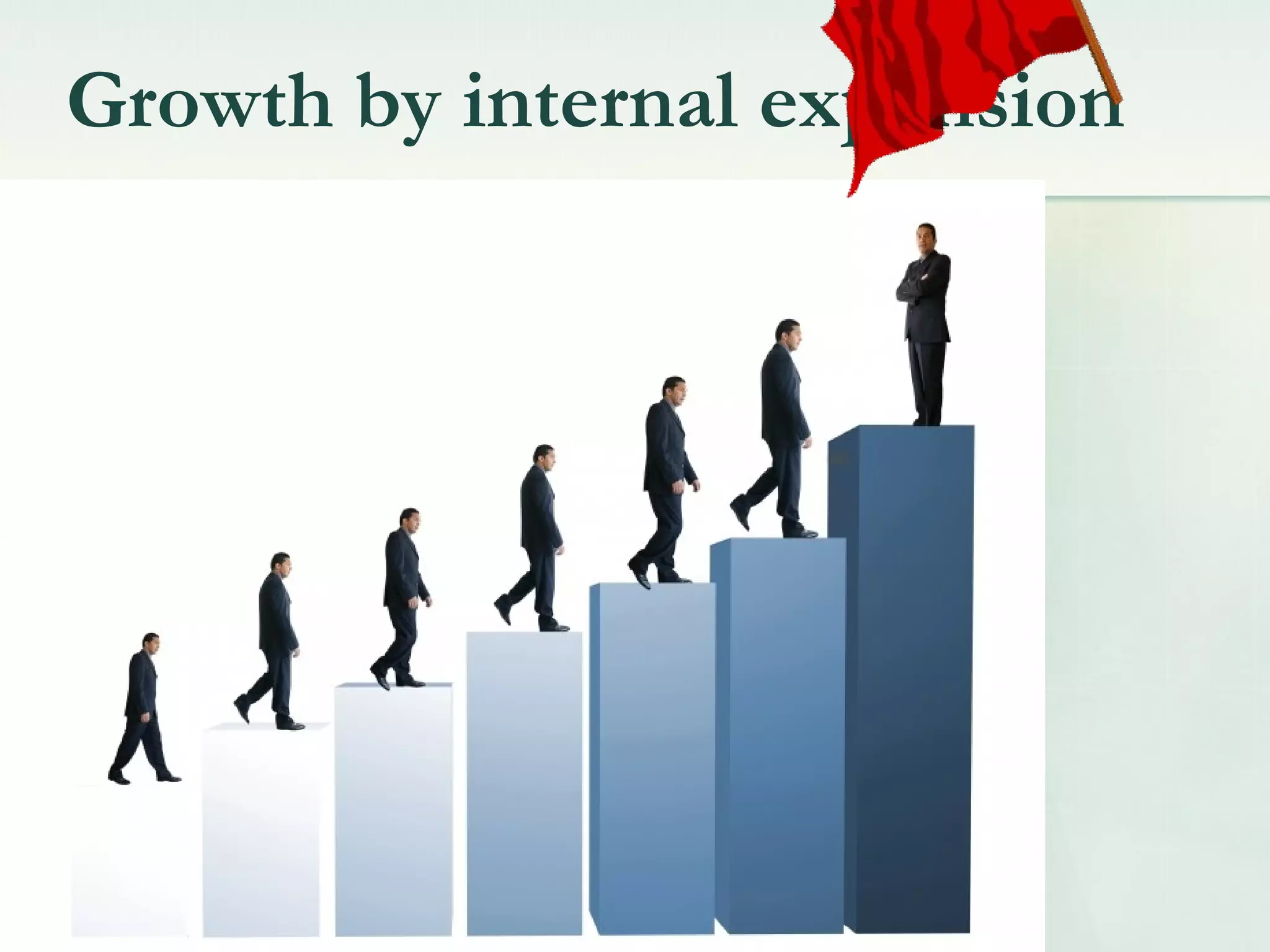 Growth by internal expansion
 