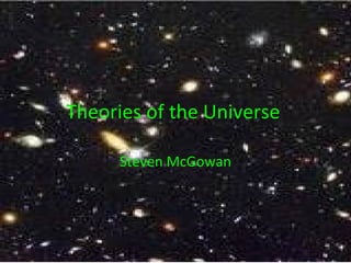 Theories of the Universe  Steven McGowan 