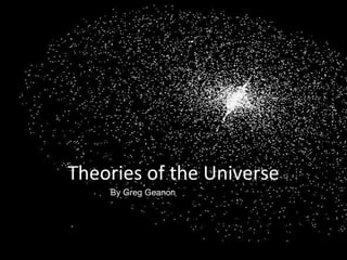 Theories of the Universe By Greg Geanon 