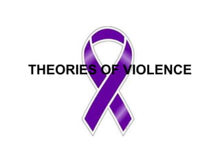THEORIES OF VIOLENCE 