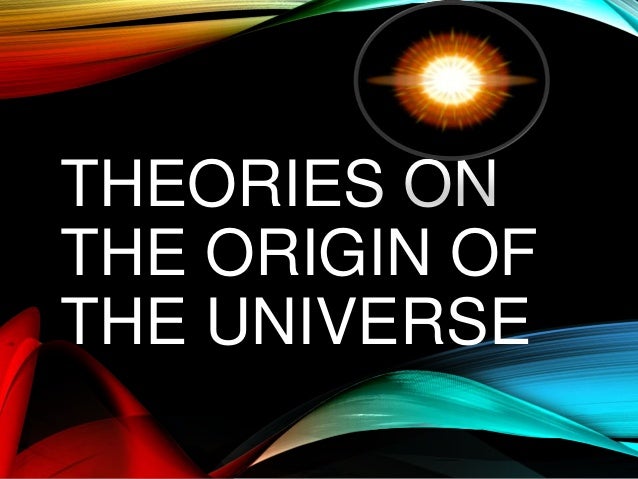 Theories on the origin of the universe