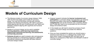 Models of Curriculum Design
● The following models of curriculum design between 1949-
1967 are the most widely used models...