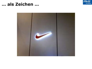 …  als Zeichen … 