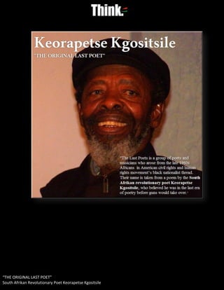 “THE ORIGINAL LAST POET”
South Afrikan Revolutionary Poet Keorapetse Kgositsile
 