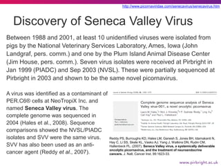 Between 1988 and 2001, at least 10 unidentified viruses were isolated from
pigs by the National Veterinary Services Labora...