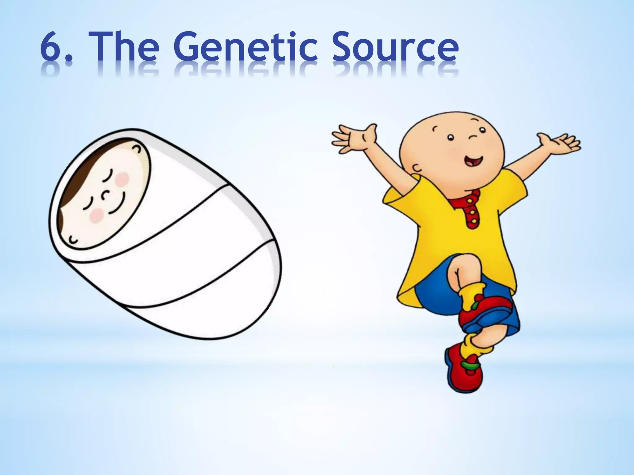 6. The Genetic Source
 