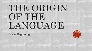 The origin of the language | PPT