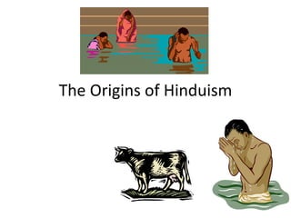 The Origins of Hinduism
 