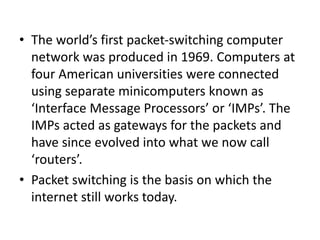 THE ORIGINS OF THE INTERNET The origins of the internet are rooted in ...