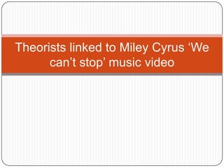 Theorists linked to Miley Cyrus ‘We
can’t stop’ music video
 