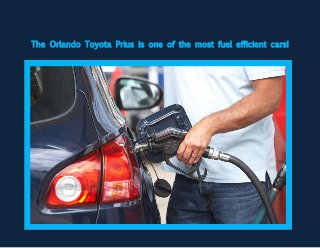 The Orlando Toyota Prius is one of the most fuel efficient cars!  