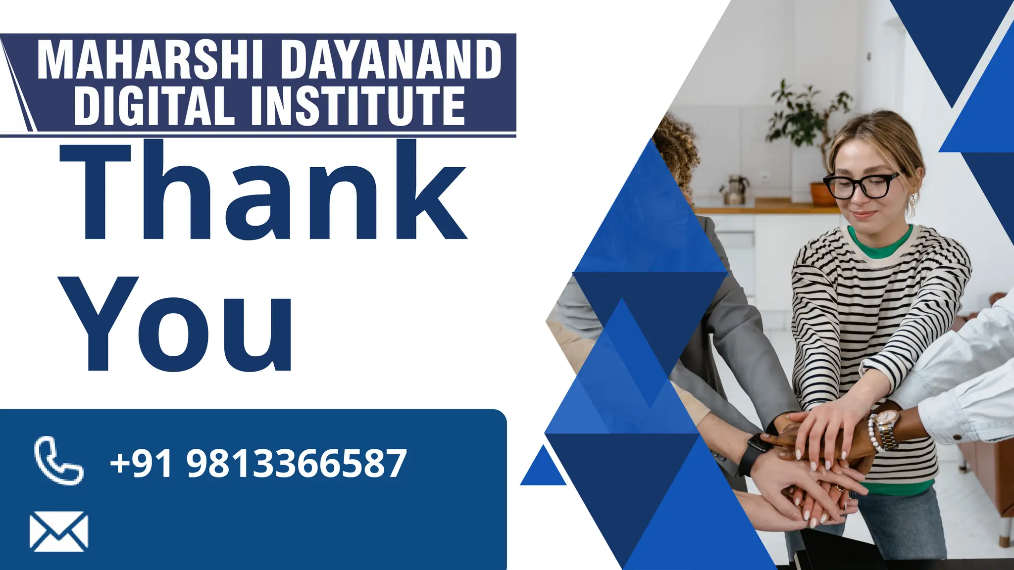 Thank
You
+91 9813366587
 
