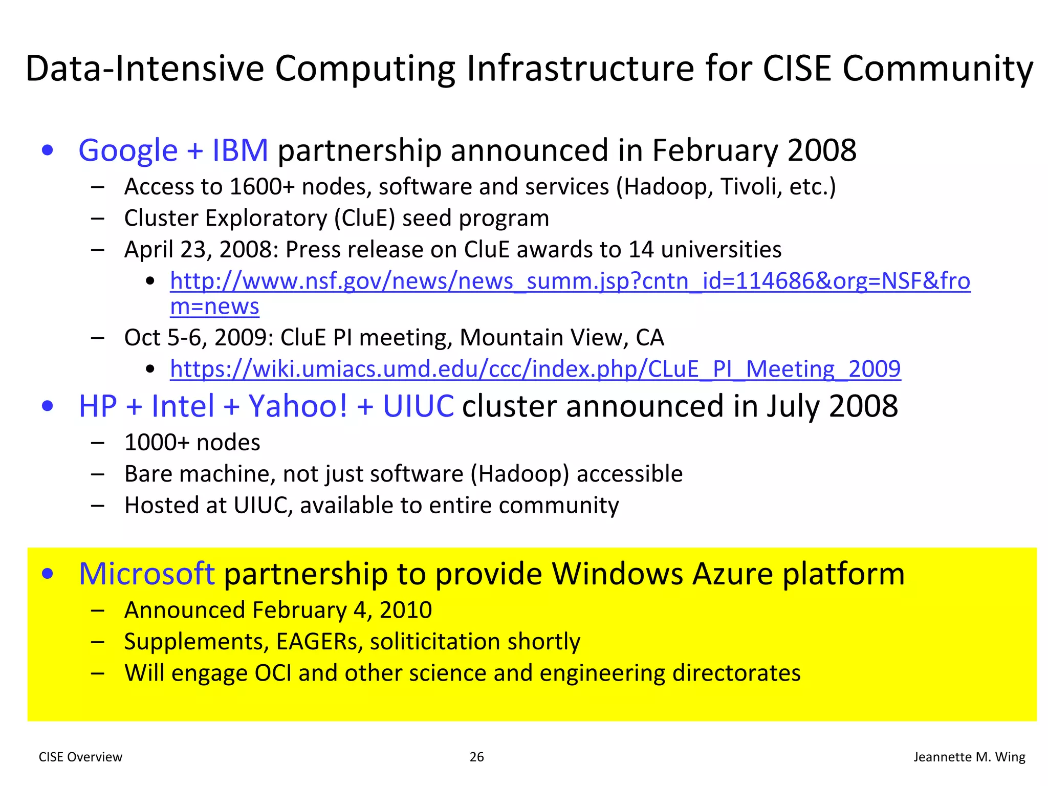ExpeditionsBold, creative, visionary, high-risk ideasWhole >>  part iSolicitation is deliberately underconstrainedTell us what YOU want to do!Response to communityLoss of ITR Large, DARPA changes, support for high-risk research, large experimental systems research, etc.~ 3 awards, each at $10M for 5 yearFY08 122 LOI, 75 prelim, 20 final, 7 reverse site visits, 4 awardsFY09 48 prelim, 20 final, 7 reverse site visits, 3 awardsFY10 23 prelimWhat does this mean? What should we do about it?i