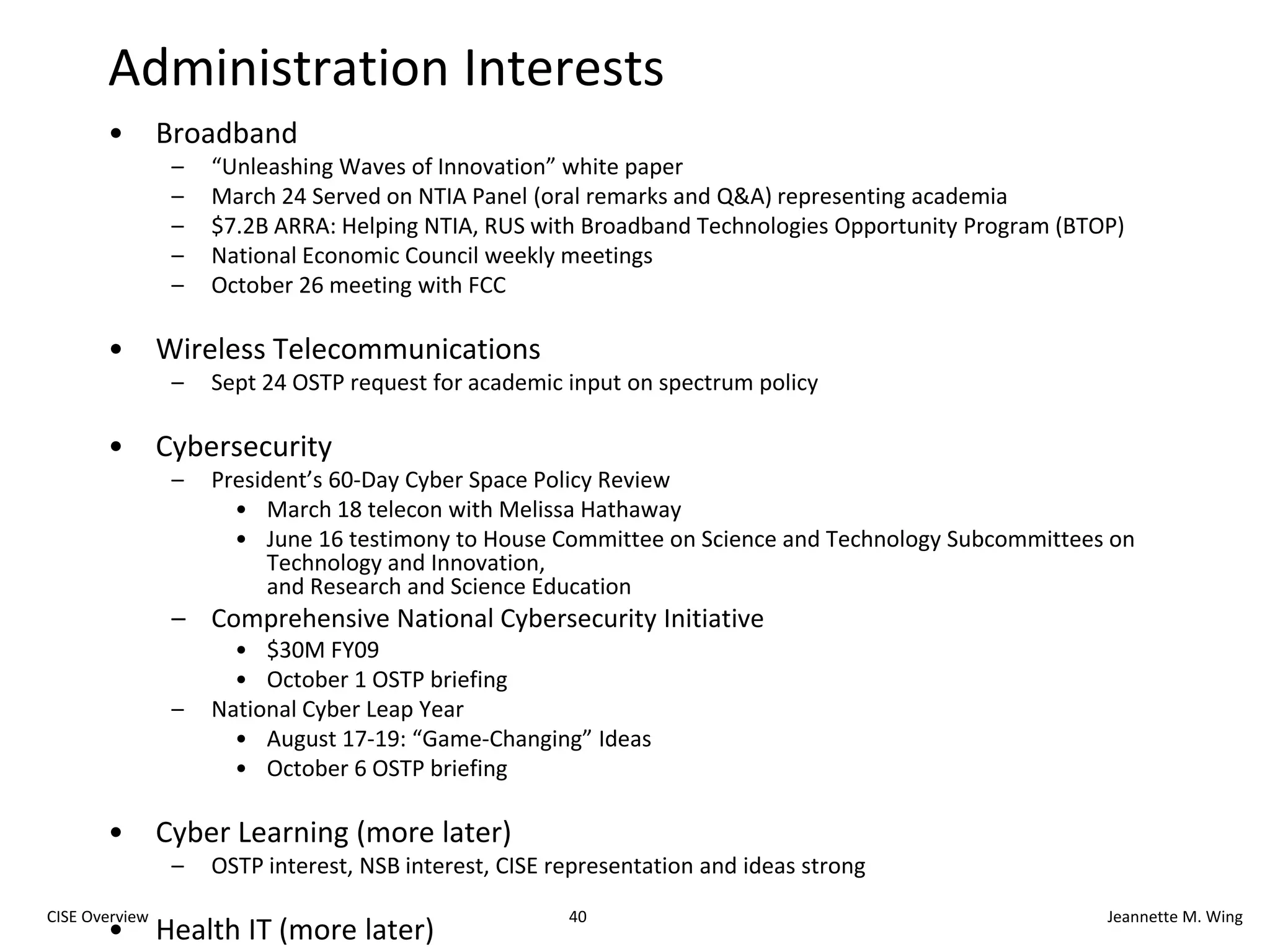 27CISE OverviewJeannette M. WingNetwork Science and EngineeringNetSE Council Research Agenda, September 2009http://www.cra.org/ccc/docs/NetSE-Research-Agenda.pdf7th GENI Engineering Conference, March 16-18, 2010Future Internet ArchitecturesSummit October 12-15, 2009In response to External Review Committee of FINDFIA program solicitation for 2-4 large-scale pilots, deadline April 22, 2010