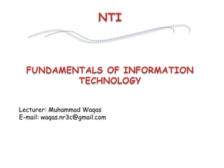 Lecturer: Muhammad Waqas
E-mail: waqas.nr3c@gmail.com
 