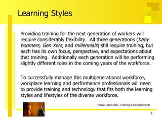 Providing training for the next generation of workers will require considerably flexibility.  All three generations ( baby...