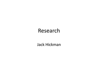 Research
Jack Hickman
 