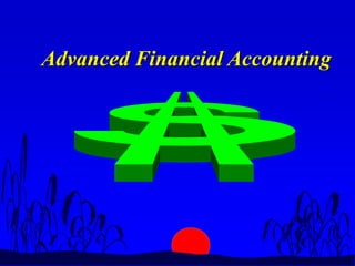 Advanced Financial Accounting
 