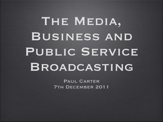 The Media, Business and Public Service Broadcasting ,[object Object],[object Object]