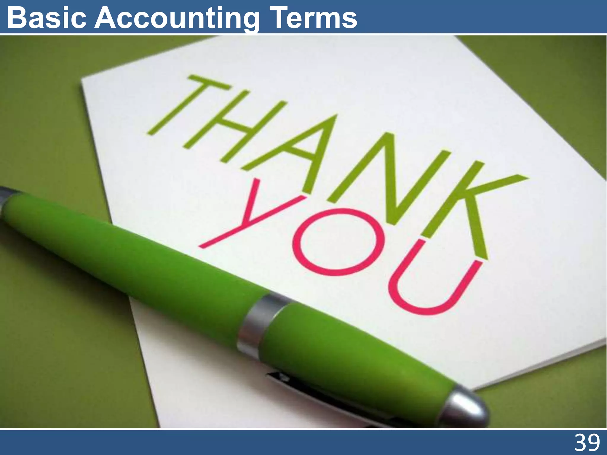 Basic Accounting Terms
39
 